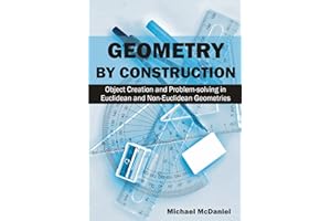 Geometry by Construction : Object Creation and Problem-solving in Euclidean and Non-Euclidean Geometries