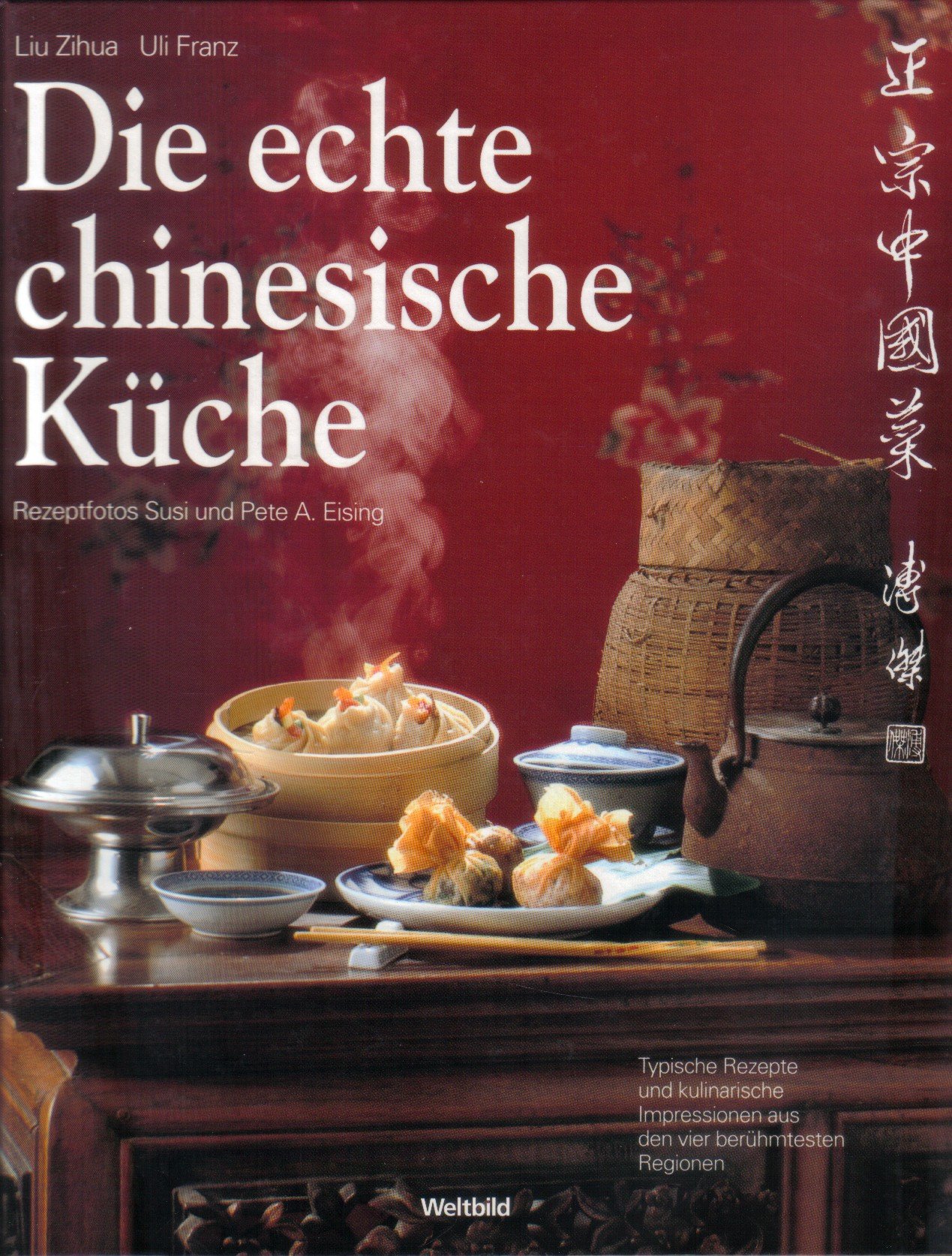 Die Echte Chinesische Kuche Typische Rezepte Und Kulinarische Impressionen Aus Den Vier Beruhmtesten Liu Zihua Uli Franz Susi Eising Pete A Dai Shifeng Amazon De Bucher 