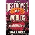 The Destroyer of Worlds: A Return to Lovecraft Country
