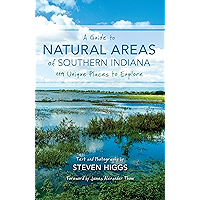 A Guide to Natural Areas of Southern Indiana: 119 Unique Places to Explore (Indiana Natural Science) book cover A Guide to Natural Areas of Southern Indiana: 119 Unique Places to Explore (Indiana Natural Science) book cover