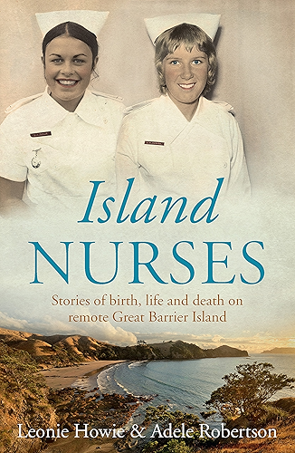 Download Island Nurses: Stories of birth, life and death on remote Great Barrier Island (English Edition) PDF