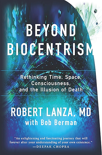 Download Beyond Biocentrism: Rethinking Time, Space, Consciousness, and the Illusion of Death (English Edition) PDF
