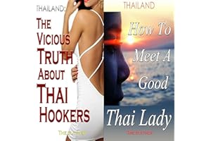 Thailand: The Vicious Truth About Thai Hookers & How to Meet a Good Thai Lady (Bundle)