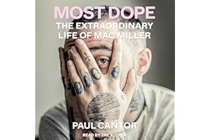 Most Dope: The Extraordinary Life of Mac Miller