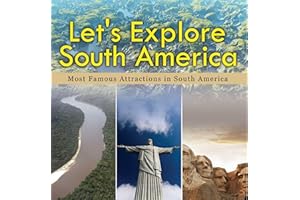 Let's Explore South America (Most Famous Attractions in South America): South America Travel Guide (Children's Explore the Wo