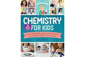 The Kitchen Pantry Scientist Chemistry for Kids: Science Experiments and Activities Inspired by Awesome Chemists, Past and Pr