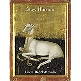 Stay, Illusion: Poems