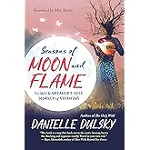 Seasons of Moon and Flame: The Wild Dreamer’s Epic Journey of Becoming