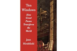 Ten Windows: How Great Poems Transform the World