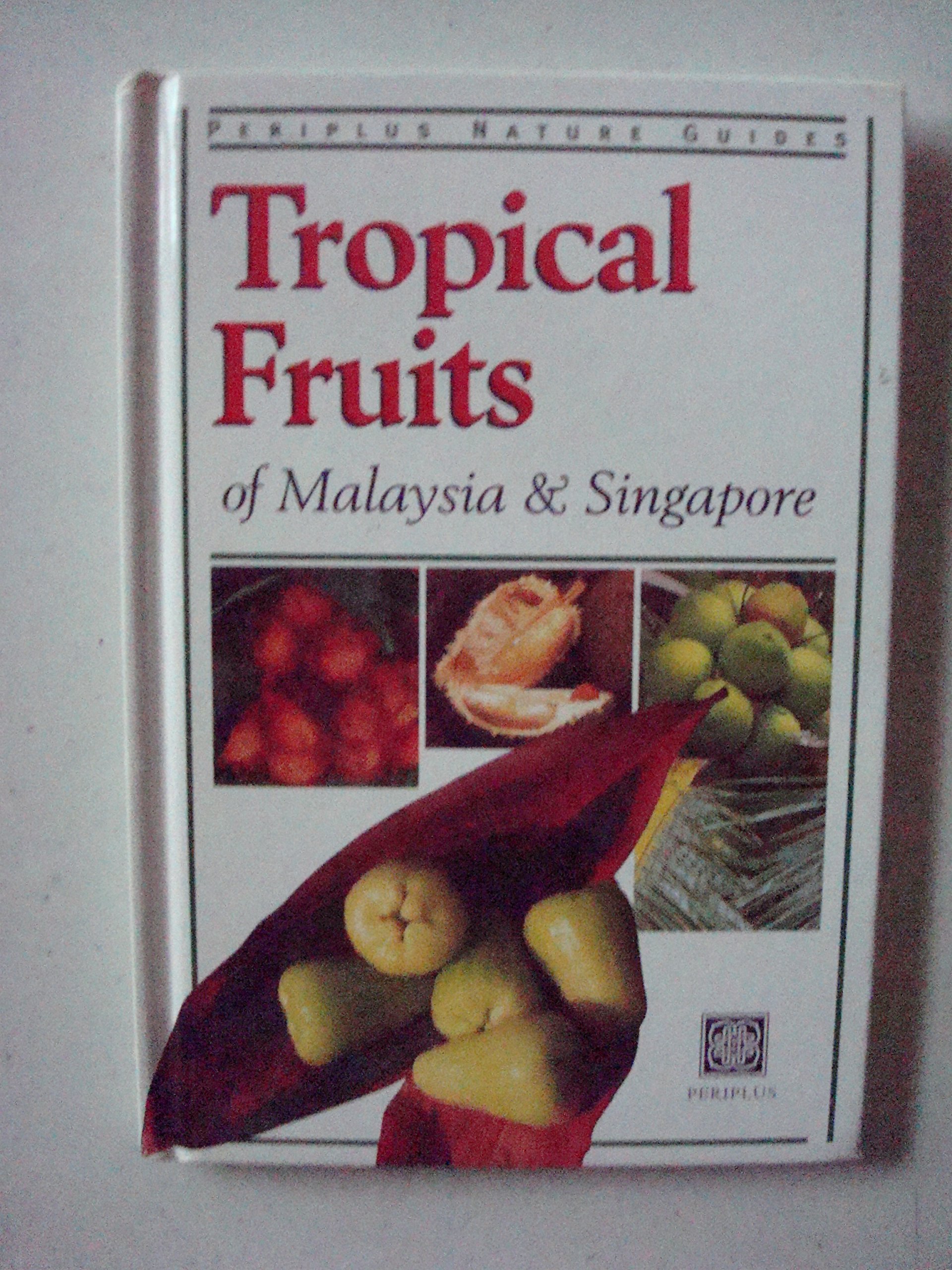 Tropical Fruits Of Malaysia And Singapore Wendy Hutton 9789625938356 Amazon Com Books