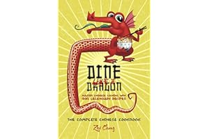 Dine Like a Dragon: The Complete Chinese Cookbook: Master Chinese Cooking with 999 Legendary Recipes (Asian Cookbook)
