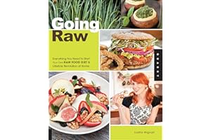 Going Raw: Everything You Need to Start Your Own Raw Food Diet & Lifestyle Revolution at Home