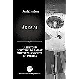 Área 51: La historia jamás contada de la base militar más secreta de América (Ocultura) (Spanish Edition)