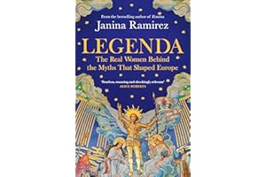 Legenda: The Real Women Behind the Myths That Shaped Europe, from the Sunday Times bestselling author of FEMINA