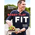 Bobby Flay Fit: 200 Recipes for a Healthy Lifestyle: A Cookbook