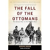 The Fall of the Ottomans: The Great War in the Middle East