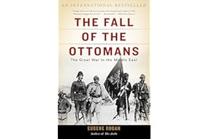 The Fall of the Ottomans: The Great War in the Middle East