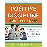 Positive Discipline for Teenagers, Revised 3rd Edition: Empowering Your Teens and Yourself Through Kind and Firm Parenting
