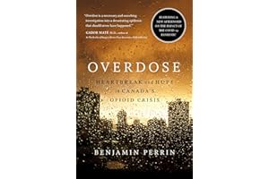 Overdose: Heartbreak and Hope in Canada's Opioid Crisis