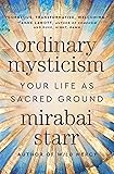 Ordinary Mysticism: Your Life as Sacred Ground