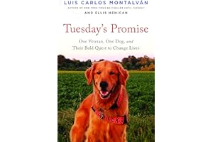 Tuesday's Promise: One Veteran, One Dog, and Their Bold Quest to Change Lives