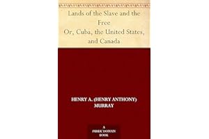 Lands of the Slave and the Free Or, Cuba, the United States, and Canada