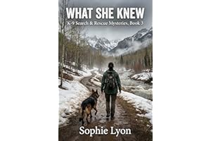 What She Knew: K-9 Search & Rescue Mysteries, Book 3