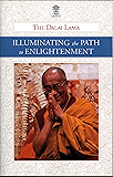 Illuminating the Path to Enlightenment: A Commentary on Atisha Dipamkara Shrijnana's A Lamp for the Path to Enlightenment and Lama Je Tsong Khapa's Lines of Experience
