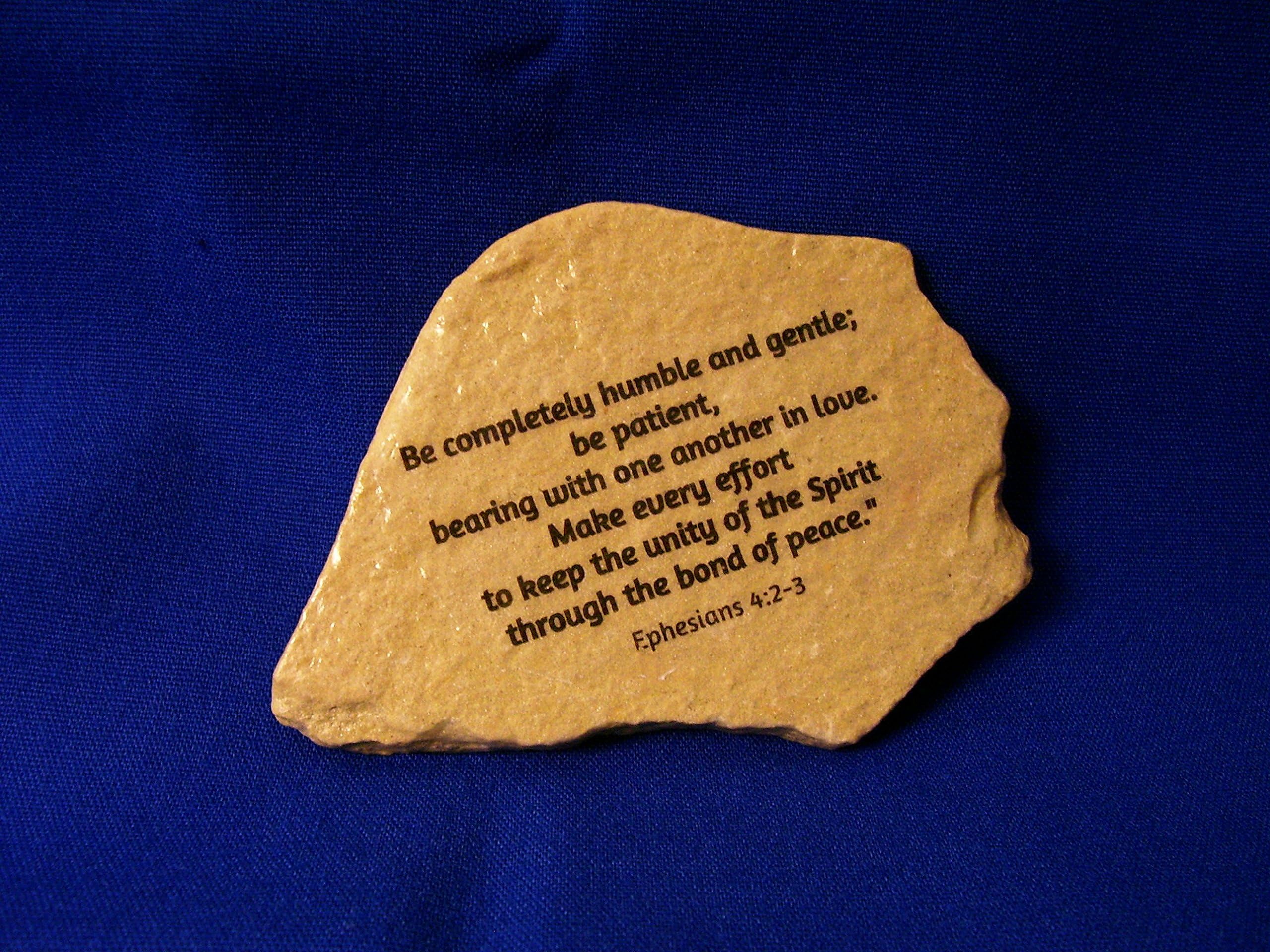 Scripture River Rock Stone Ephesians 4: 2-3 Be completely humble and gentle be patient
