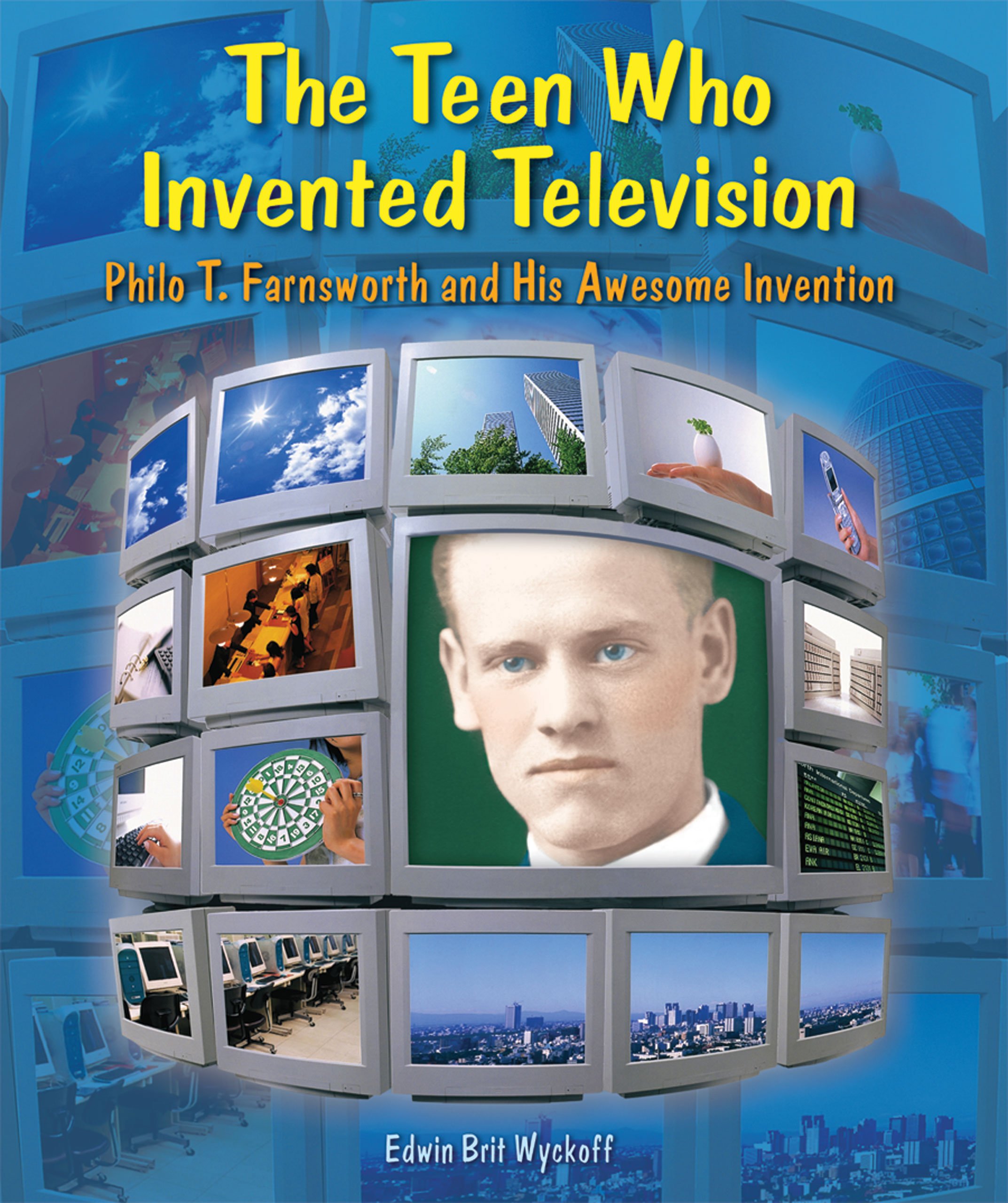 The Teen Who Invented Television: Philo T. Farnsworth And His Awesome  Invention (Genius At Work! Great Inventor Biographies): Wyckoff, Edwin  Brit: 9780766028456: Amazon.com: Books
