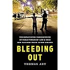 Bleeding Out: The Devastating Consequences of Urban Violence--and a Bold New Plan for Peace in the Streets