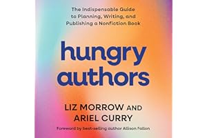 Hungry Authors: The Indispensable Guide to Planning, Creating, and Publishing a Nonfiction Book