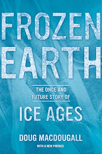 Download Frozen Earth: The Once and Future Story of Ice Ages (English Edition) PDF