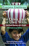 We Drink from Our Own Wells: The Spiritual Journey of a People 20th Anniversary Edition