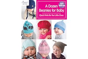 A Dozen Beanies for Baby: Quick Knits for the Little Ones
