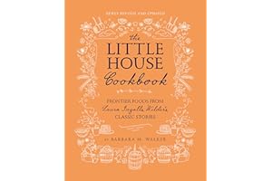 The Little House Cookbook: New Full-Color Edition: Frontier Foods from Laura Ingalls Wilder's Classic Stories (Little House Nonfiction)