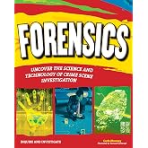 Forensics: Uncover the Science and Technology of Crime Scene Investigation (Inquire and Investigate)