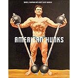American Hunks: The Muscular Male Body in Popular Culture, 1860-1970