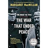 The War That Ended Peace: The Road to 1914