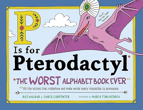 Download P Is for Pterodactyl: The Worst Alphabet Book Ever PDF