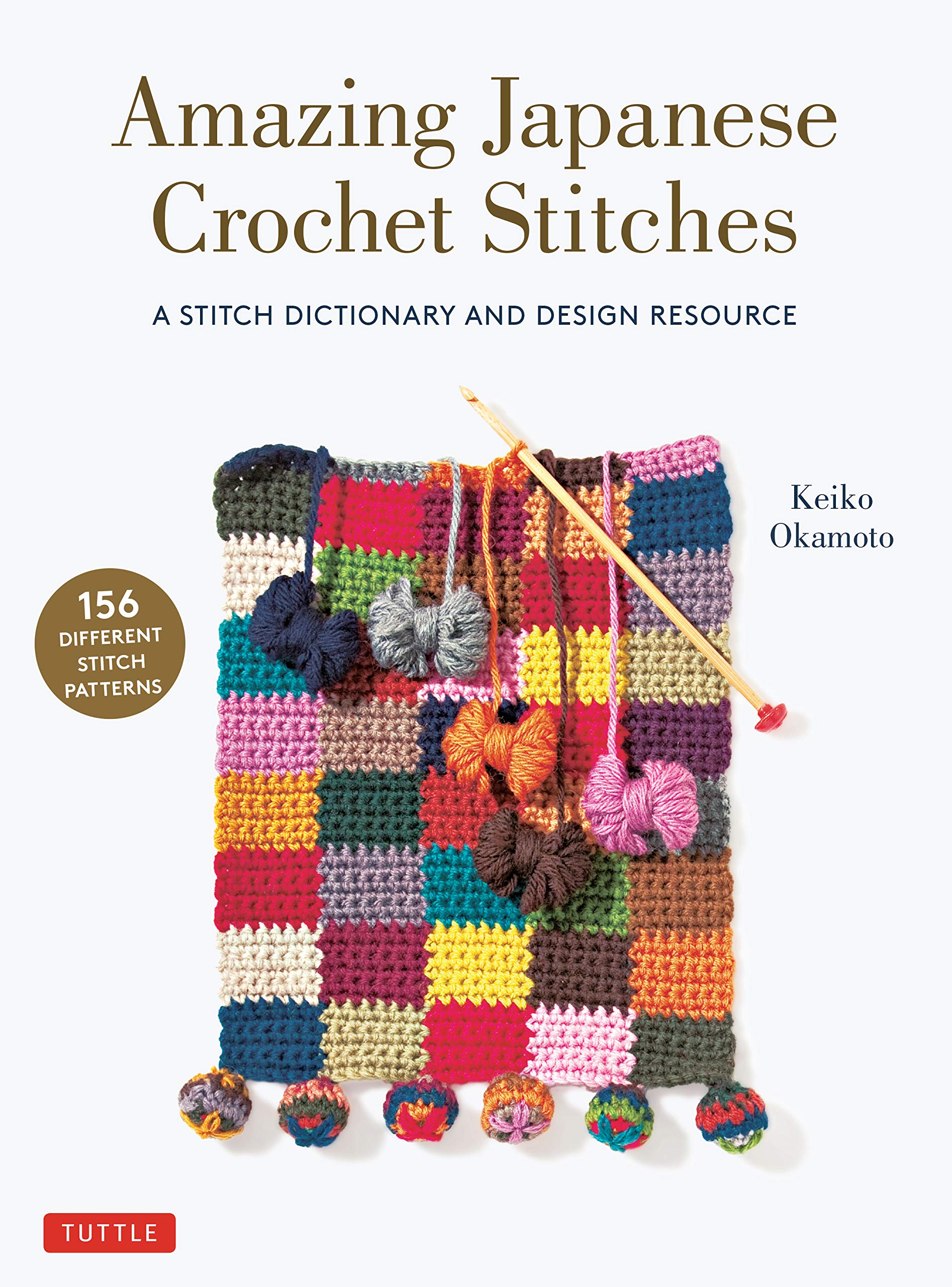 Amazon Com Amazing Japanese Crochet Stitches A Stitch Dictionary And Design Resource 156 Stitches With 7 Practice Projects 9780804854061 Okamoto Keiko Harada Cassandra Books