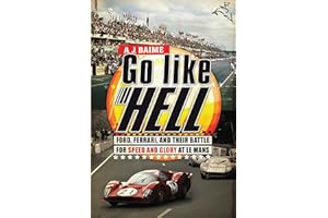 Go Like Hell: Ford, Ferrari, and Their Battle for Speed and Glory at Le Mans