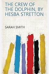 The crew of the Dolphin, by Hesba Stretton Kindle Edition