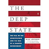 The Deep State: The Fall of the Constitution and the Rise of a Shadow Government