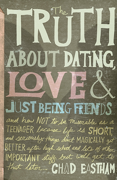 Amazon Com The Truth About Dating Love And Just Being Friends And How Not To Be Miserable As A Teenager Because Life Is Short And Seriously Things Don T Magically Studd But We Ll