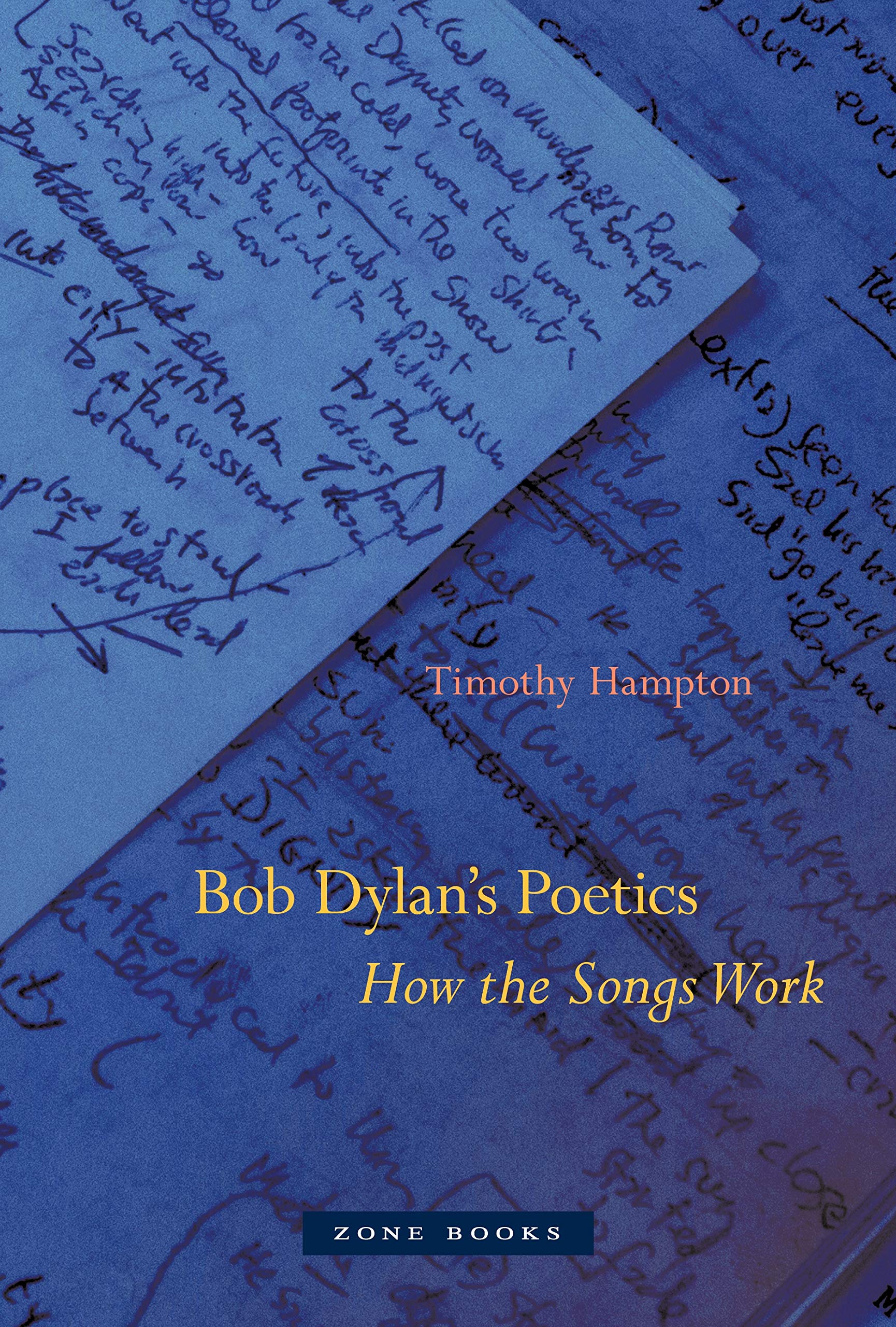 Bob Dylan`s Poetics – How the Songs Work (Zone Books)