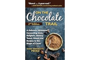 On the Chocolate Trail: A Delicious Adventure Connecting Jews, Religions, History, Travel, Rituals and Recipes to the Magic of Cacao (2nd Edition)