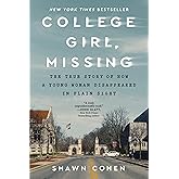 College Girl, Missing: The True Story of How a Young Woman Disappeared in Plain Sight