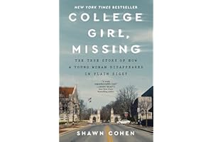 College Girl, Missing: The True Story of How a Young Woman Disappeared in Plain Sight