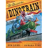 All Aboard the Dinotrain: An Action-Packed Story About Daredevil Dinosaurs on a Runaway Train for Children (Ages 4-7)